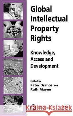 Global Intellectual Property Rights: Knowledge, Access and Development Drahos, P. 9780333990278 Palgrave MacMillan