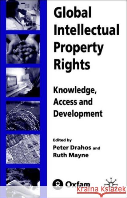 Global Intellectual Property Rights: Knowledge, Access and Development Drahos, P. 9780333990285 Palgrave MacMillan