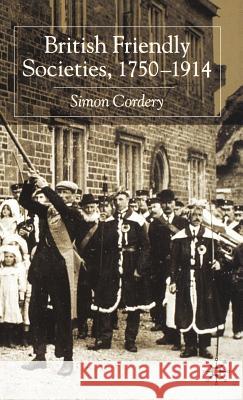 British Friendly Societies, 1750-1914 Simon Cordery 9780333990315