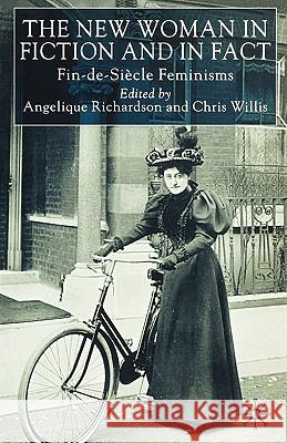 The New Woman in Fiction and Fact: Fin-De-Siècle Feminisms Richardson, A. 9780333990452 Palgrave MacMillan