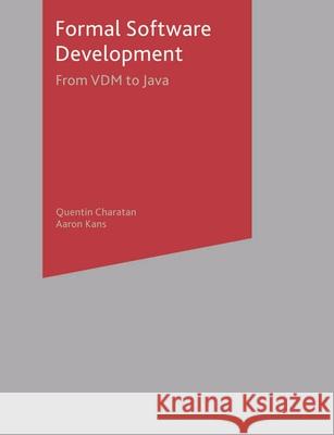 Formal Software Development: From VDM to Java Charatan, Quentin 9780333992814