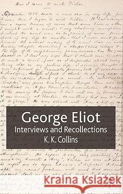 George Eliot: Interviews and Recollections Collins, K. 9780333993637 Palgrave MacMillan