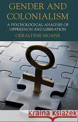 Gender and Colonialism: A Psychological Analysis of Oppression and Liberation Moane, Geraldine 9780333994290