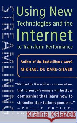 Streamlining: Using New Technologies and the Internet to Transform Performance de Kare-Silver, Michael 9780333994566