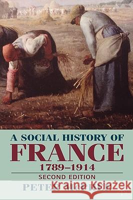 A Social History of France 1780-1914: Second Edition Peter McPhee Peter McPhee 9780333997512 Palgrave MacMillan