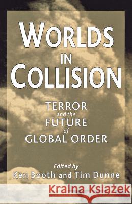 Worlds in Collision: Terror and the Future of Global Order Booth, Ken 9780333998052 0