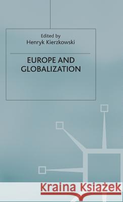 Europe and Globalization Henryk, Professor Kierzkowski H. Kierzkowski 9780333998397 Palgrave MacMillan