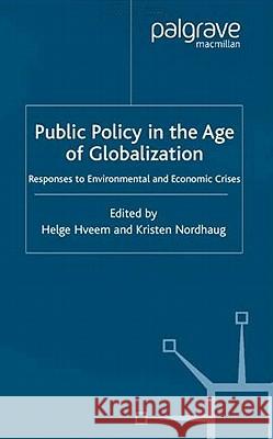 Public Policy in the Age of Globalization: Responses to Environmental and Economic Crises Hveem, H. 9780333998489 Palgrave MacMillan