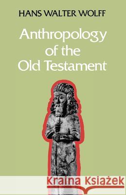 Anthropology of the Old Testament Hans Walter Wolff 9780334000211