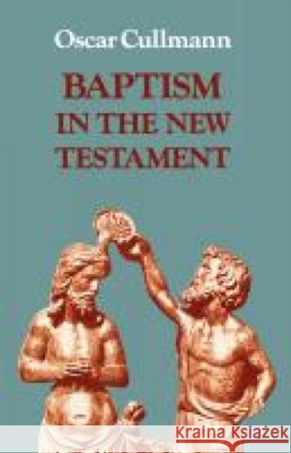 Baptism in the New Testament Oscar Cullmann 9780334000686 SCM Press