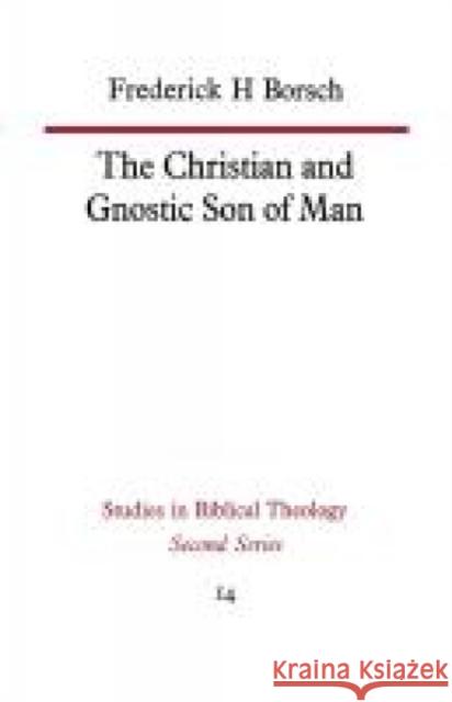 The Christian and Gnostic Son of Man Frederick H. Borsch 9780334001836