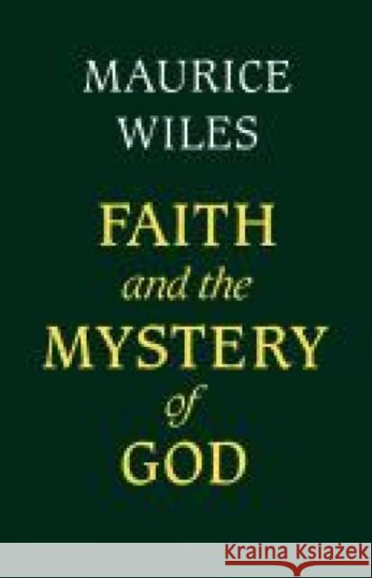 Faith and the Mystery of God Maurice F. Wiles 9780334004479