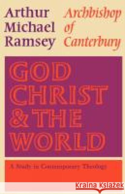 God, Christ and the World: A Study in Contemporary Theology Ramsey, Arthur Michael 9780334005483 SCM Press