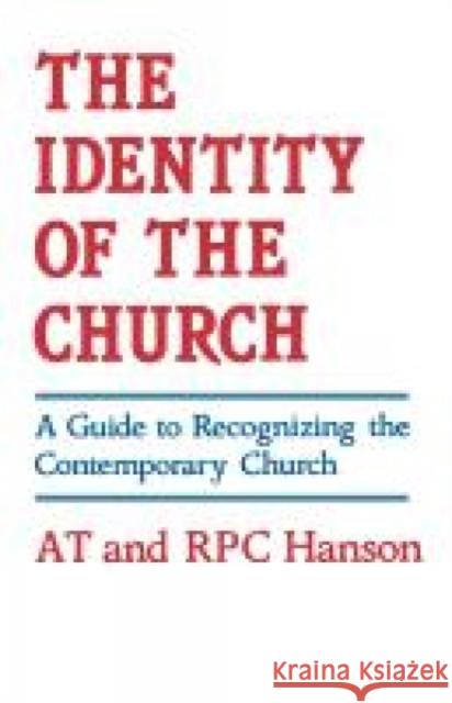 The Identity of the Church: A Guide to Recognizing the Contemporary Church Hanson, A. T. 9780334006831 SCM Press