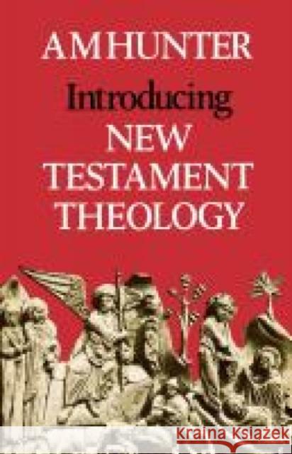 Introducing New Testament Theology A. M. Hunter 9780334006992 SCM Press