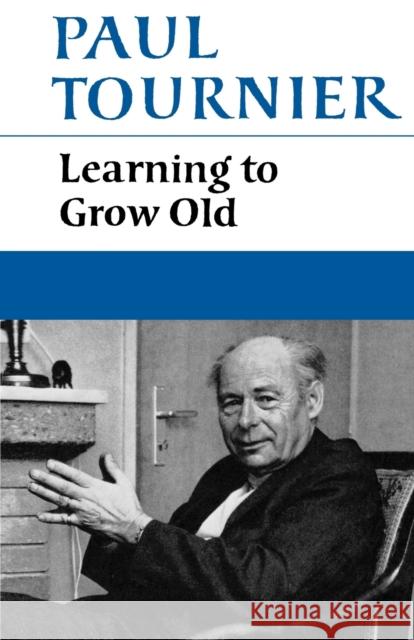 Learning to Grow Old Paul Tournier 9780334008835