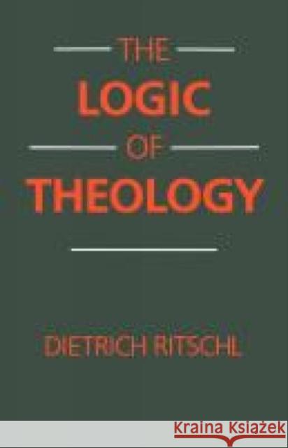 The Logic of Theology Dietrich Ritschl 9780334009238