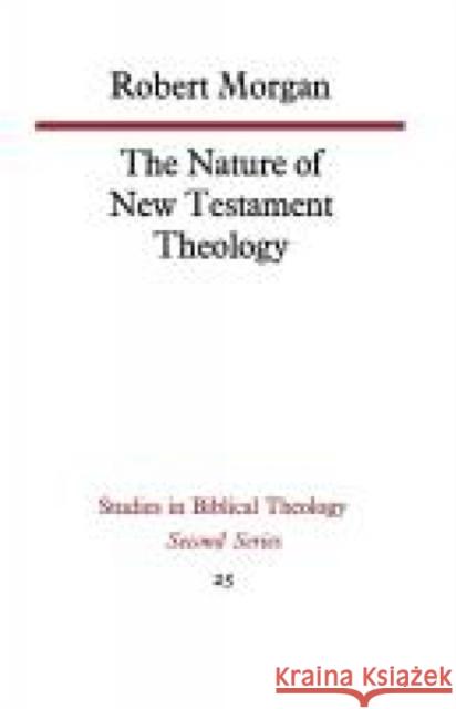 The Nature of New Testament Theology Morgan, Robert 9780334011040