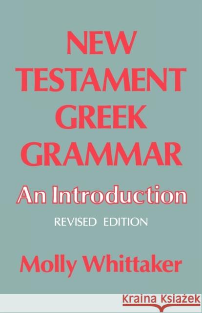 New Testament Greek Grammar: An Introduction Whittaker, Molly 9780334011286 Trinity Press International