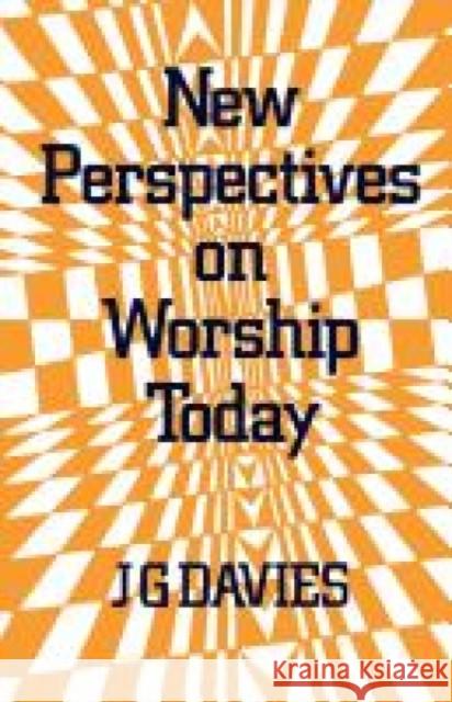 New Perspectives on Worship Today J. G. Davies 9780334011316 SCM Press