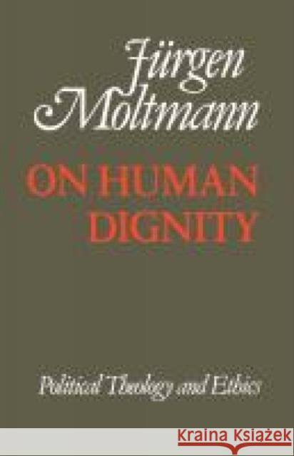 On Human Dignity Juergen Moltmann 9780334011767