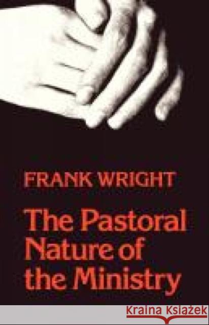The Pastoral Nature of Ministry Frank Wright 9780334012122