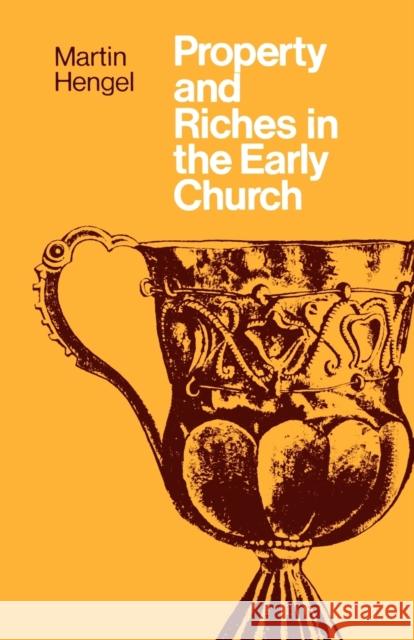 Property and Riches in the Early Church Martin Hengel 9780334013297