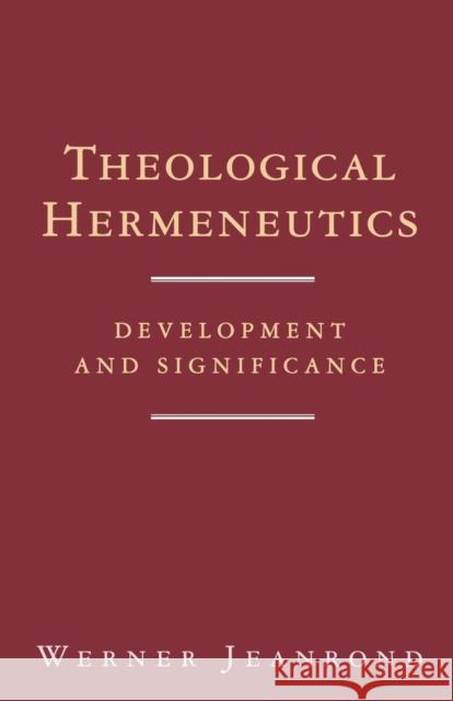 Theological Hermeneutics: Development and Significance Jeanrond, Werner G. 9780334016243 SCM Press