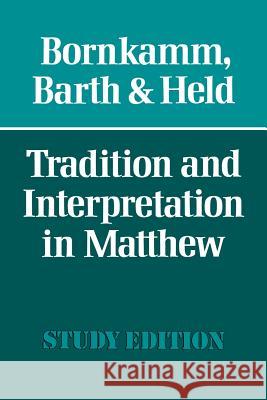 Tradition and Interpretation in Matthew Guenther Bornkamm Gerhard Barth Heinz Joachim Held 9780334016755