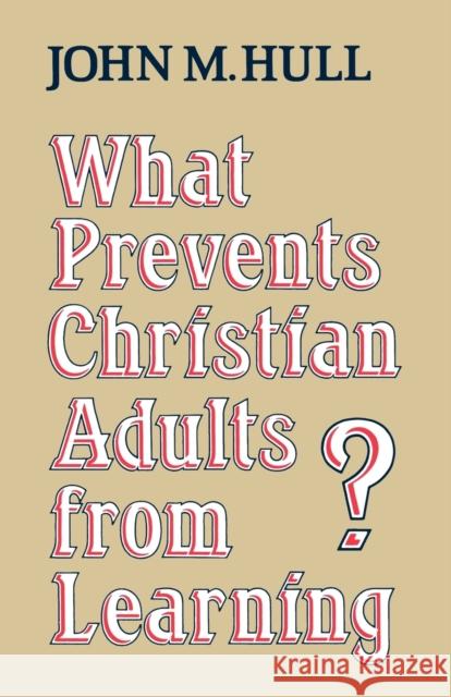 What Prevents Christian Adults from Learning? John M. Hull 9780334017844