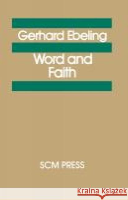 Word and Faith Gerhard Eberling Gerhard Ebeling 9780334018032 Trinity Press International