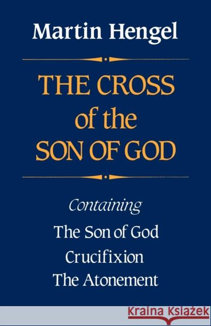 Cross of the Son of God Hengel, Martin 9780334019633