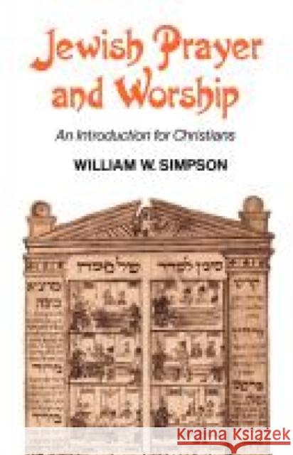Jewish Prayer and Worship: An Introduction for Christians Simpson, William W. 9780334020950