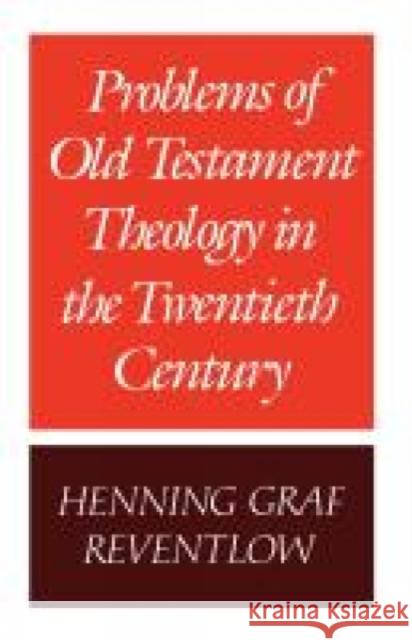 Problems of Old Testament Theology in the Twentieth Century Henning Graf Reventlow 9780334022329