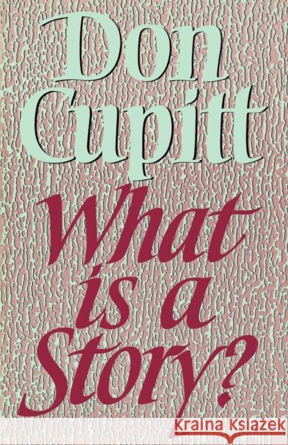 What Is a Story? Cupitt, Don 9780334024194