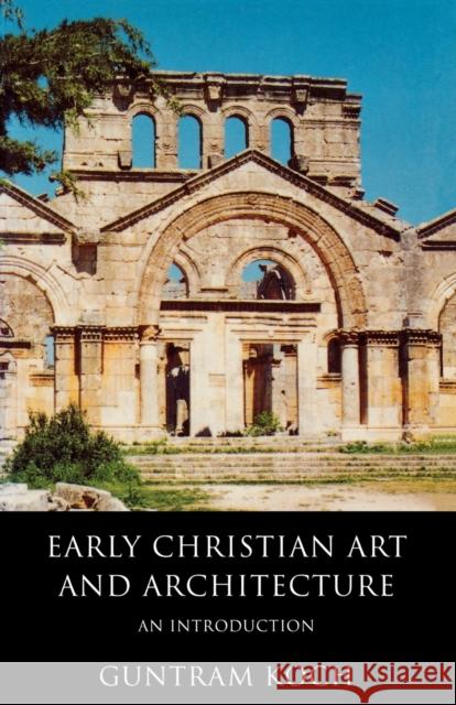 Early Christian Art and Architecture: An Introduction Koch, Guntram 9780334026327 SCM Press