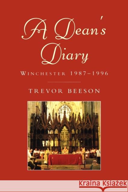 A Dean's Diary: Winchester 1987 to 1996 Trevor Beeson 9780334027546