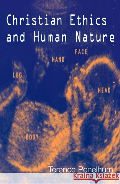 Christian Ethics and Human Nature Terence, Emeritus Penelhum 9780334028123