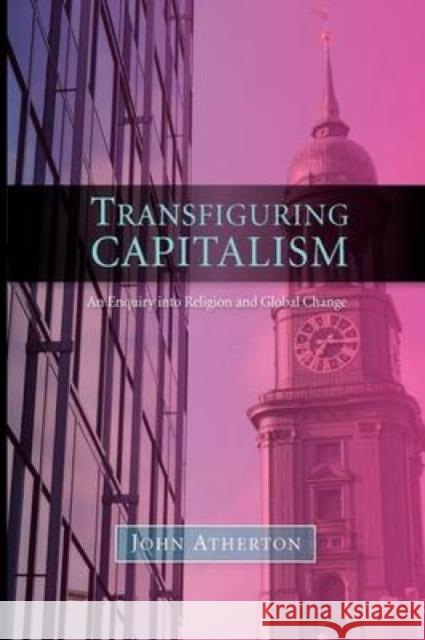 Transfiguring Capitalism John Atherton 9780334028314