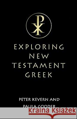 Exploring New Testament Greek : A Way In Peter Kevern Paula Gooder 9780334029427 