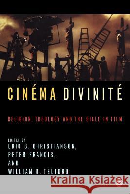 Cinema Divinite: Religion, Theology and the Bible in Film Telford, Wiliam 9780334029885