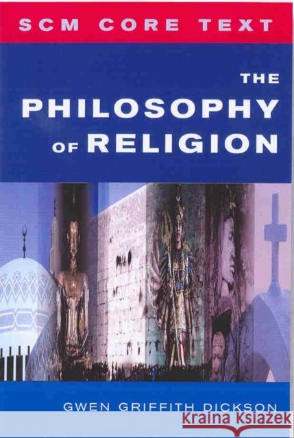 Scm Core Text: The Philosophy of Religion Griffith-Dickson, Gwen 9780334029892 SCM Press