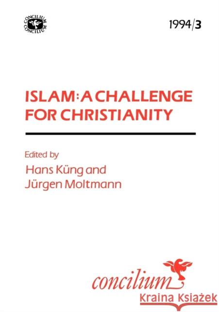 Concilium 1994/3: Islam: A Challenge for Christianity Kueng, Hans 9780334030263 SCM Press