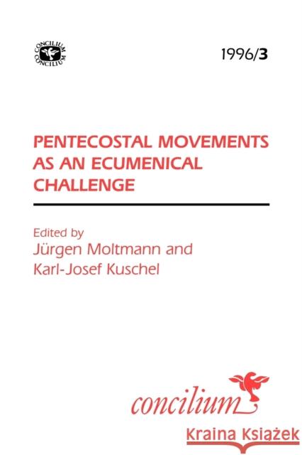 Concilium 1996/3: Pentecostal Movements as an Ecumencial Challenge Kuschel, Karl-Josef 9780334030386