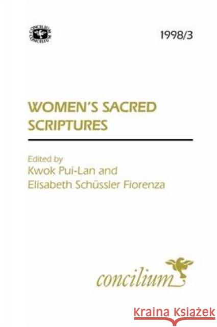 Concilium 1998/3 Women's Sacred Scriptures Pui-Lan Kwok Elisabeth Schussler Fiorenza 9780334030492 SCM Press