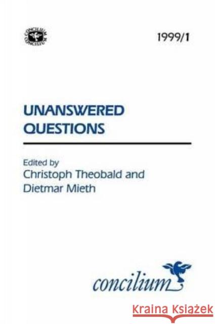 Concilium 1999/1 Unanswered Questions Mieth, Dietmar 9780334030522 SCM Press