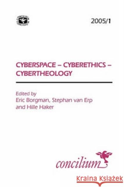 Concilium 2005/1: Cyberspace, Cyberethics, Cybertheology Borgman, Eric 9780334030829