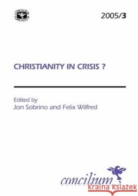 Concilium 2005/3: Christianity in Crisis? Sobrino, Jon 9780334030843