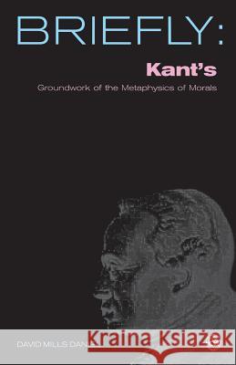 Kant's Groundwork of the Metaphysics of Morals David Mills Daniel 9780334040262 SCM Press
