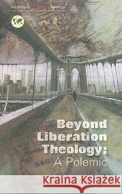 Beyond Liberation Theology: A Polemic Ivan Petrella 9780334041344